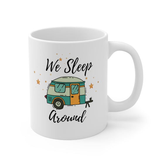 We Sleep Around, Camping Coffee Mug, RV Gift, Camper Mugs,  We Sleep Around Mug, Funny Camping Gifts