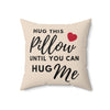 Long Distance Gifts, Decorative Pillows, Boyfriend,  Love,  Friendship,  Friend,  I miss you gift,  Hug This Pillow, Social Distance Gifts