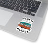 Home Is Where You Park It Kiss-Cut Sticker,  Camping Stickers